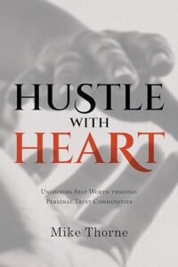 The front cover of Hustle with Heart by Mike Thorne