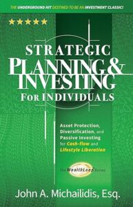 The front cover of Strategic Planning and Investing for Individuals: Asset Protection, Diversification, and Passive Investing for Cash-flow and Lifestyle Liberation by John A. Michailidis