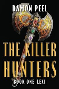 The front cover of The Killer Hunters: Book One Lexi by Damon Peel